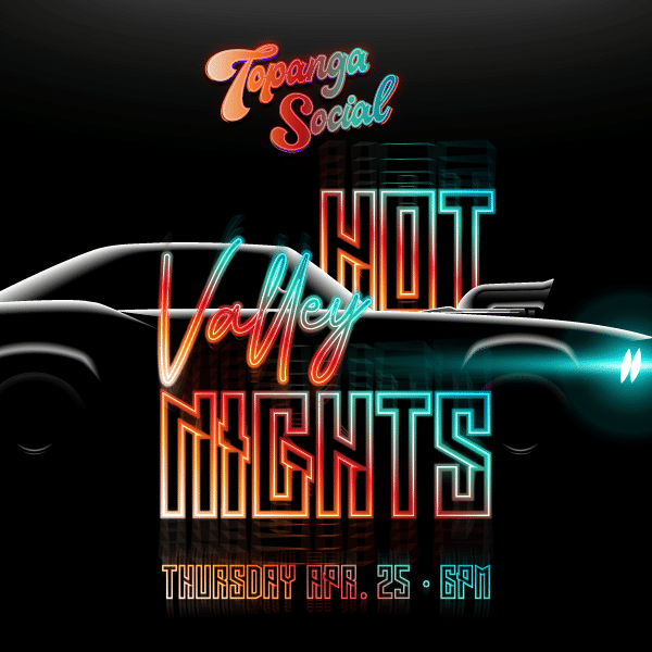 HOT VALLEY NIGHTS | Topanga Social